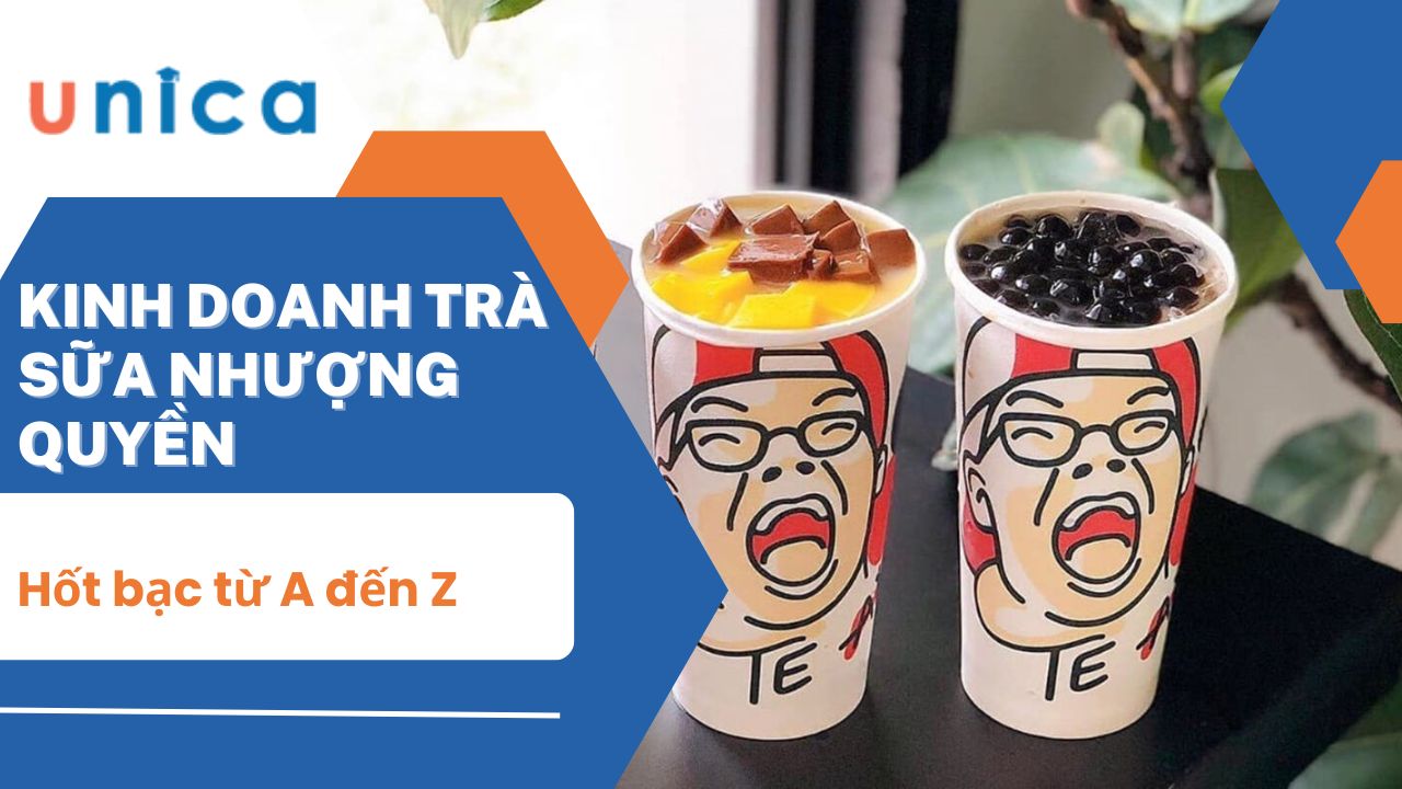 Kinh doanh trà sữa nhượng quyền hốt bạc từ A đến Z