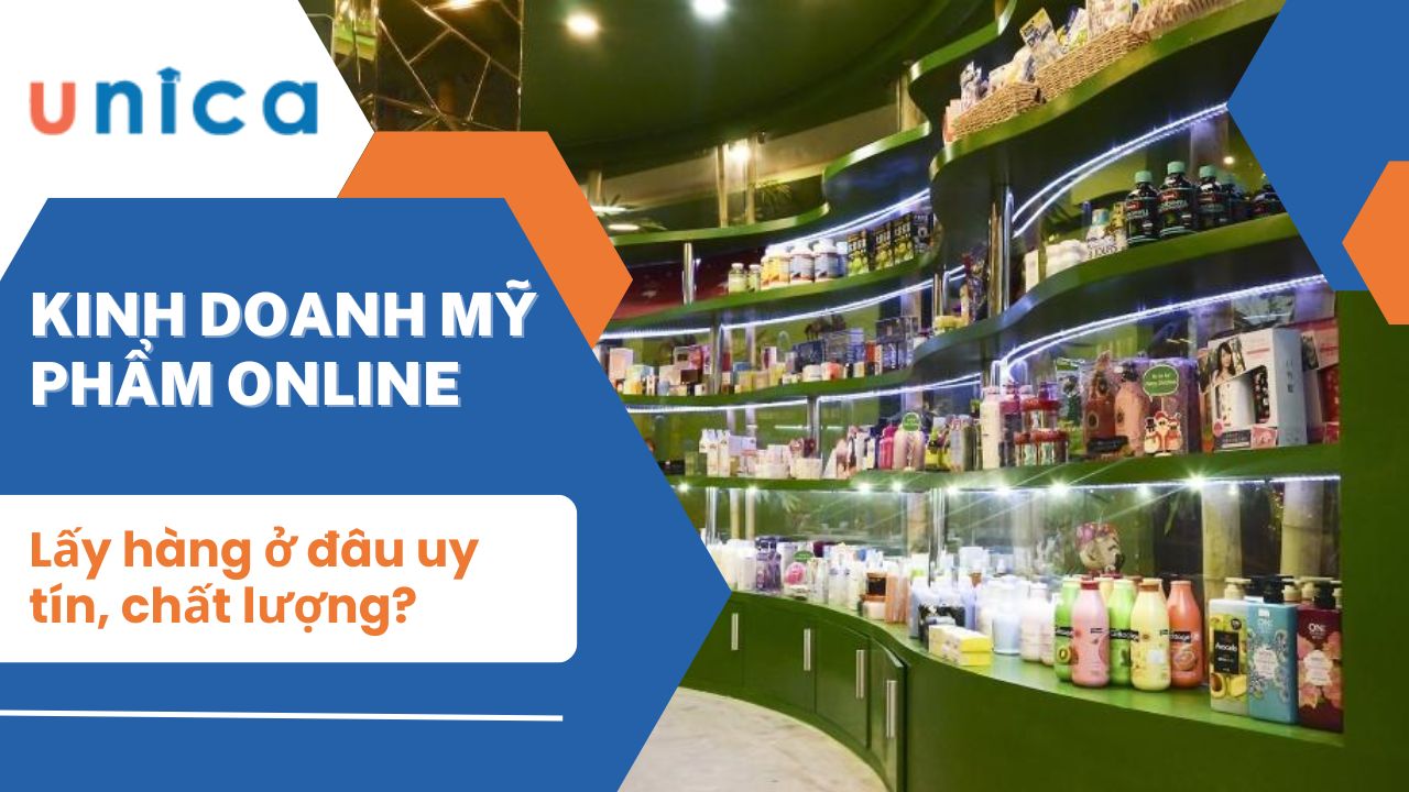 Kinh doanh mỹ phẩm online lấy hàng ở đâu uy tín?