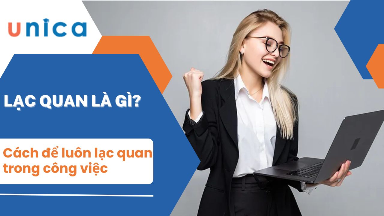 Lạc quan là gì? Cách để trở nên lạc quan trong công việc