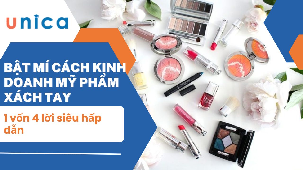 Bật mí cách kinh doanh mỹ phẩm xách tay 1 vốn 4 lời siêu hấp dẫn