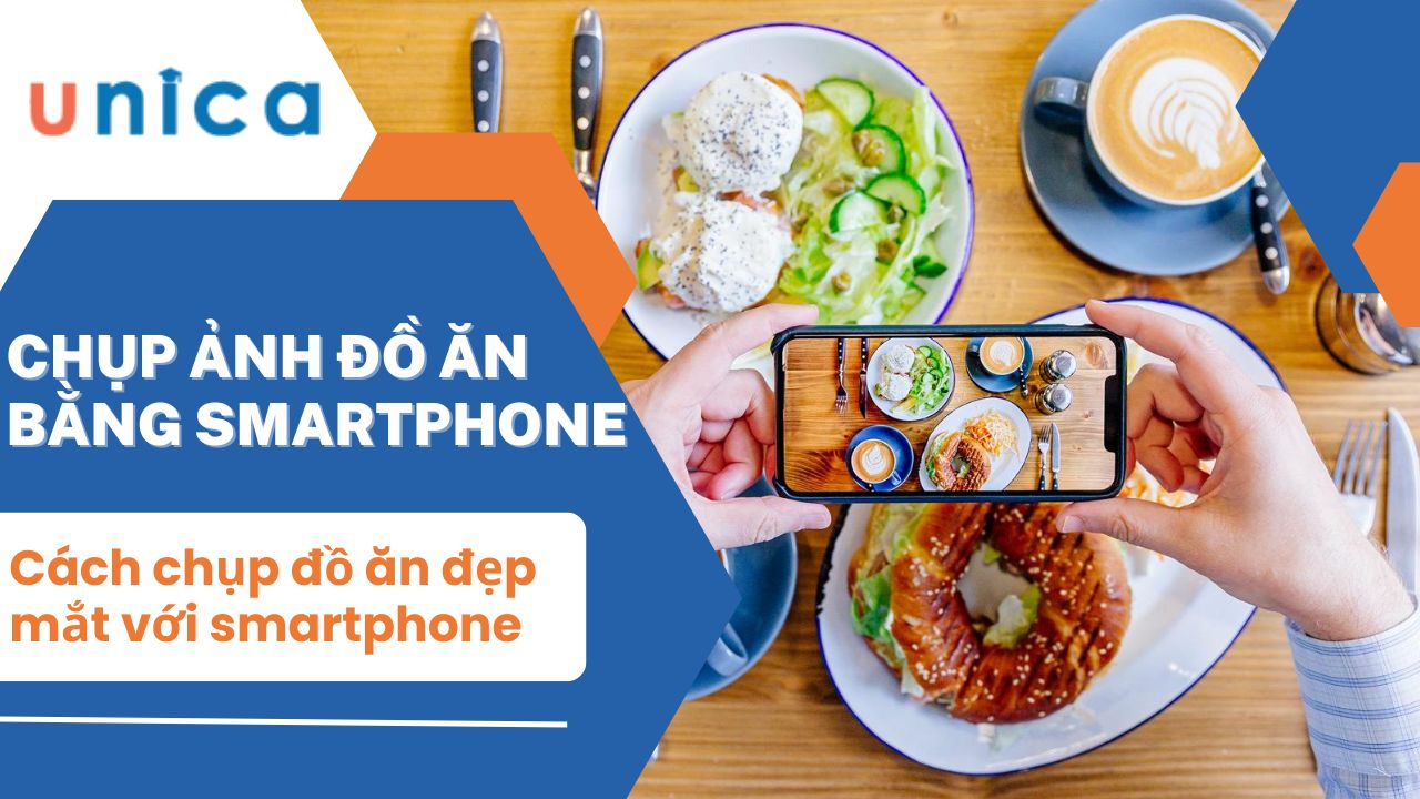  9 Cách chụp ảnh đồ ăn đẹp mắt với smartphone