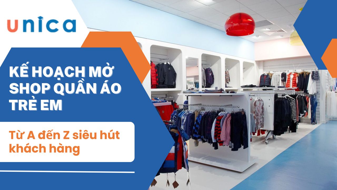 Kế hoạch mở shop quần áo trẻ em từ A đến Z siêu hút khách hàng