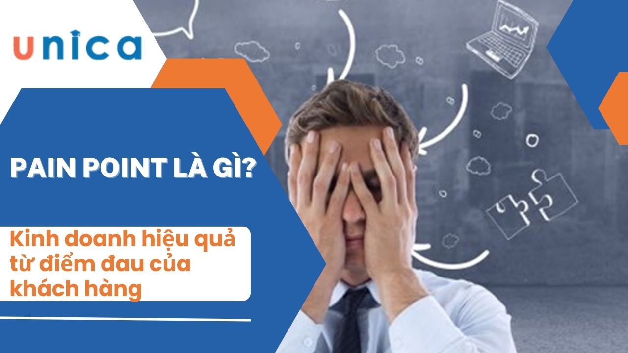 Pain Point là gì? Kinh doanh hiệu quả từ điểm đau của khách hàng