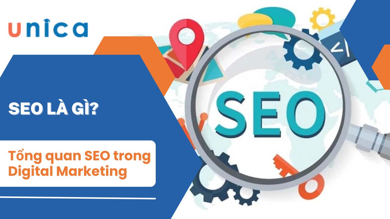 SEO là gì? Tổng quan về SEO trong Digital Marketing