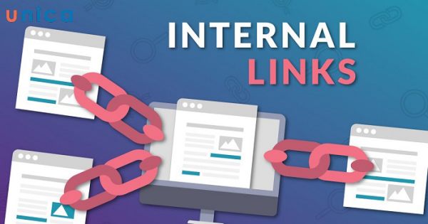 Internal link là các liên kết dẫn từ một trang trên một website đến một trang khác trên cùng website đó