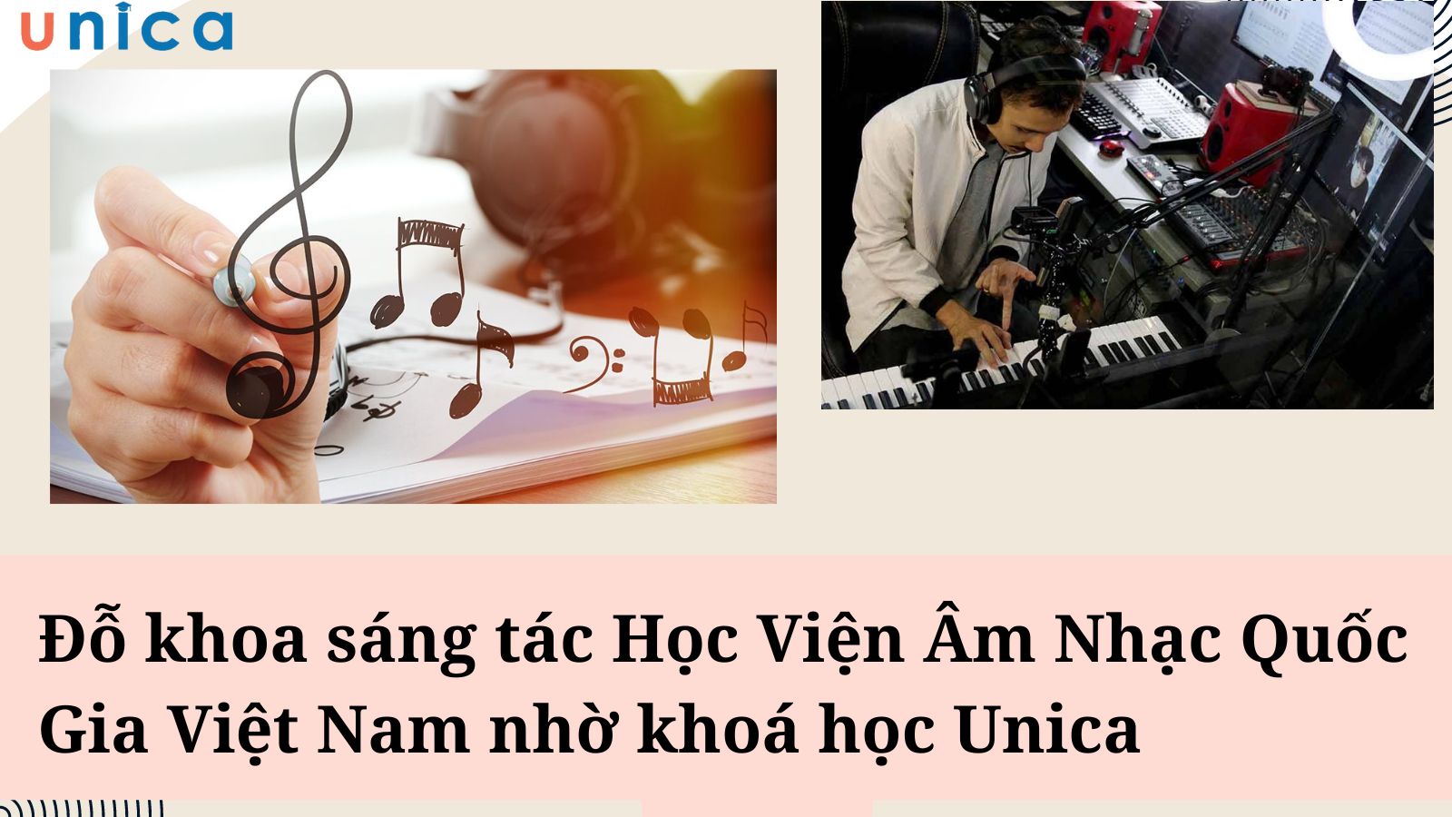 Đỗ khoa sáng tác Học Viện Âm Nhạc Quốc Gia Việt Nam nhờ khoá học Unica