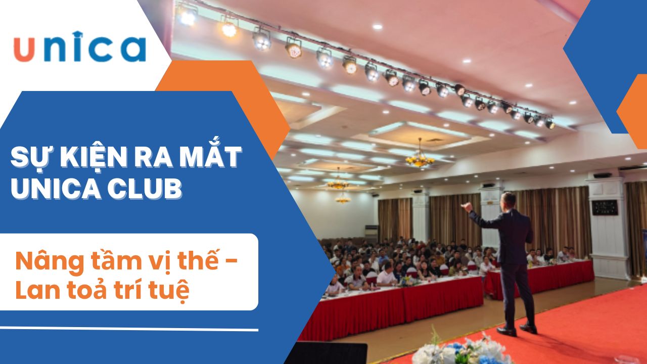 Ra mắt Unica Club: Nâng tầm vị thế - lan tỏa trí tuệ