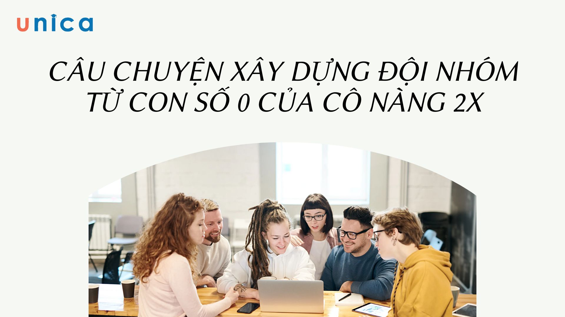 Câu chuyện xây dựng đội nhóm từ con số 0 của cô nàng 2x