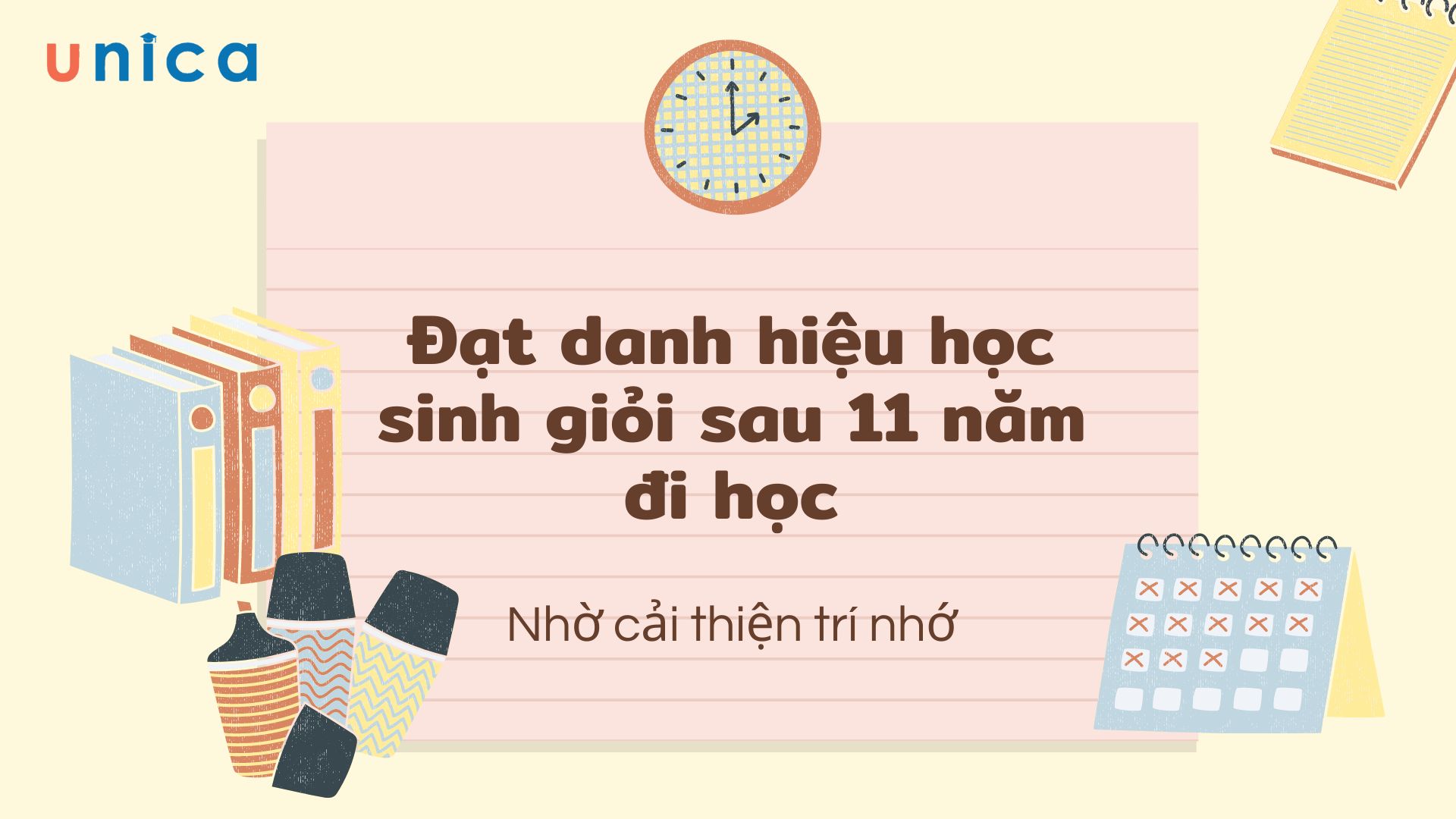 Đạt danh hiệu học sinh giỏi sau 11 năm đi học nhờ cải thiện trí nhớ