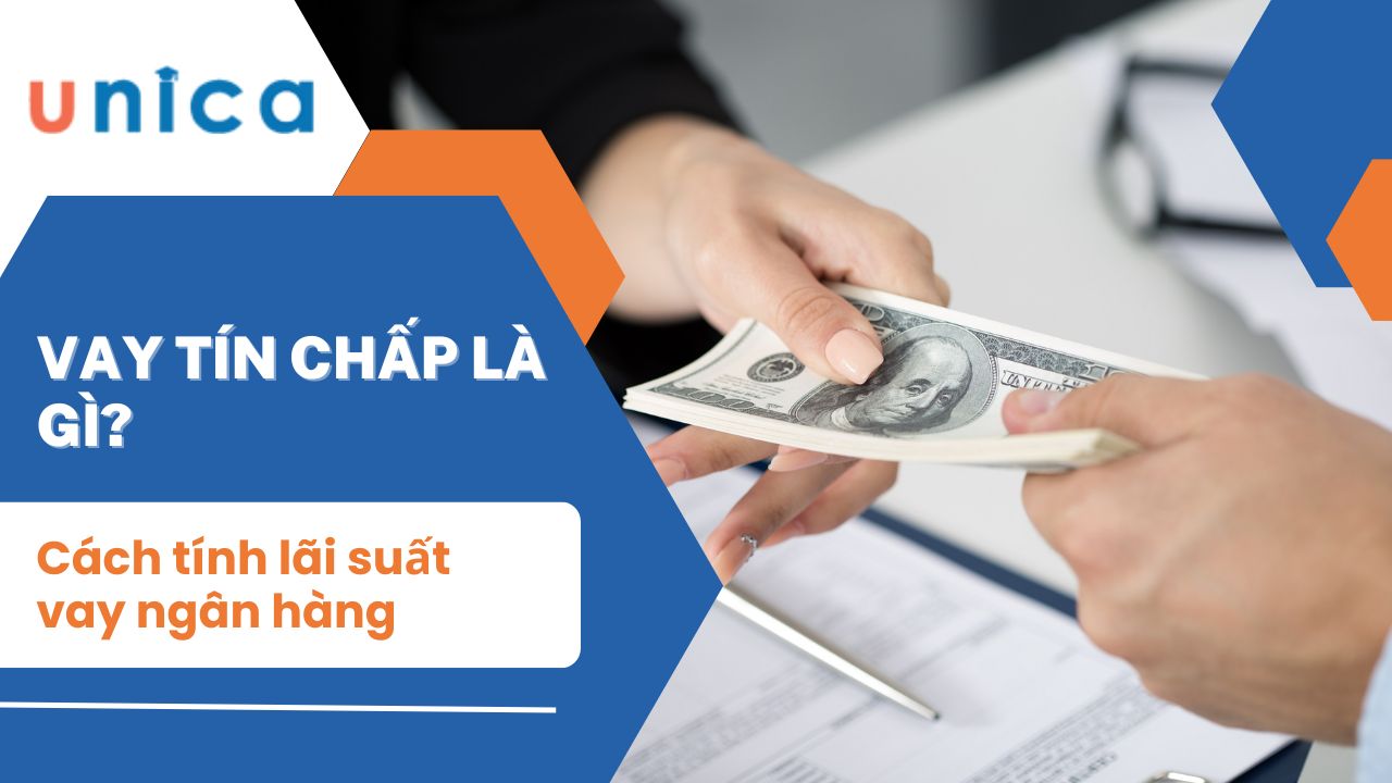 Vay tín chấp là gì? Cách tính lãi suất vay ngân hàng