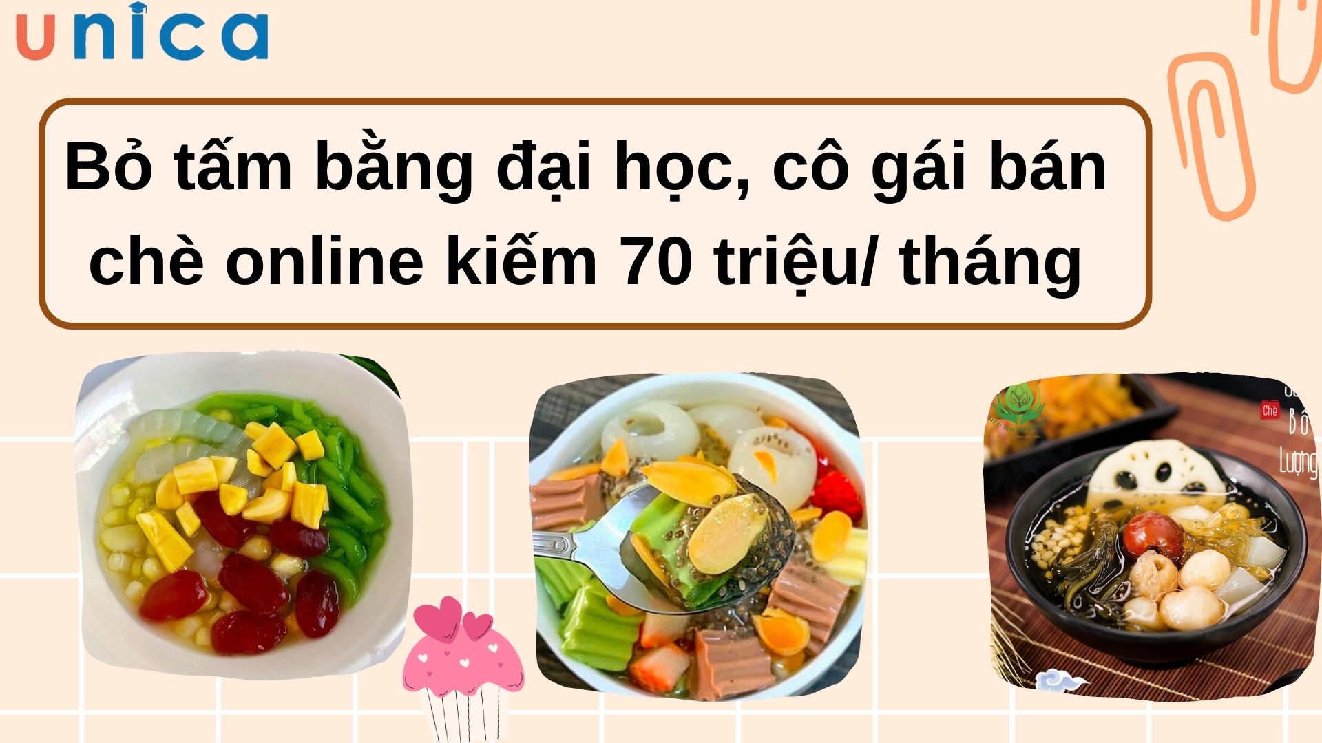 Bỏ tấm bằng đại học, cô gái bán chè online kiếm 70 triệu/ tháng