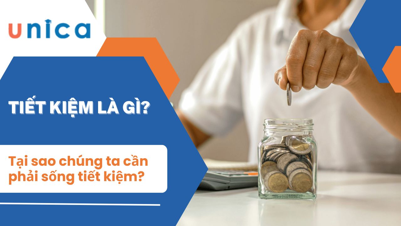 Tiết kiệm là gì? Tại sao chúng ta cần phải sống tiết kiệm?