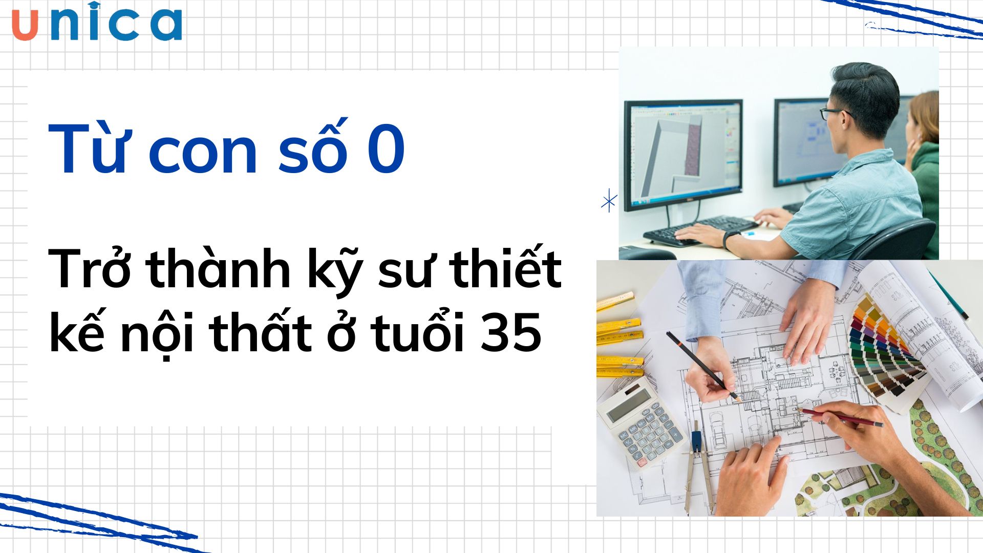 Từ con số 0, tôi đã trở thành kỹ sư thiết kế nội thất ở tuổi 35 như thế nào?