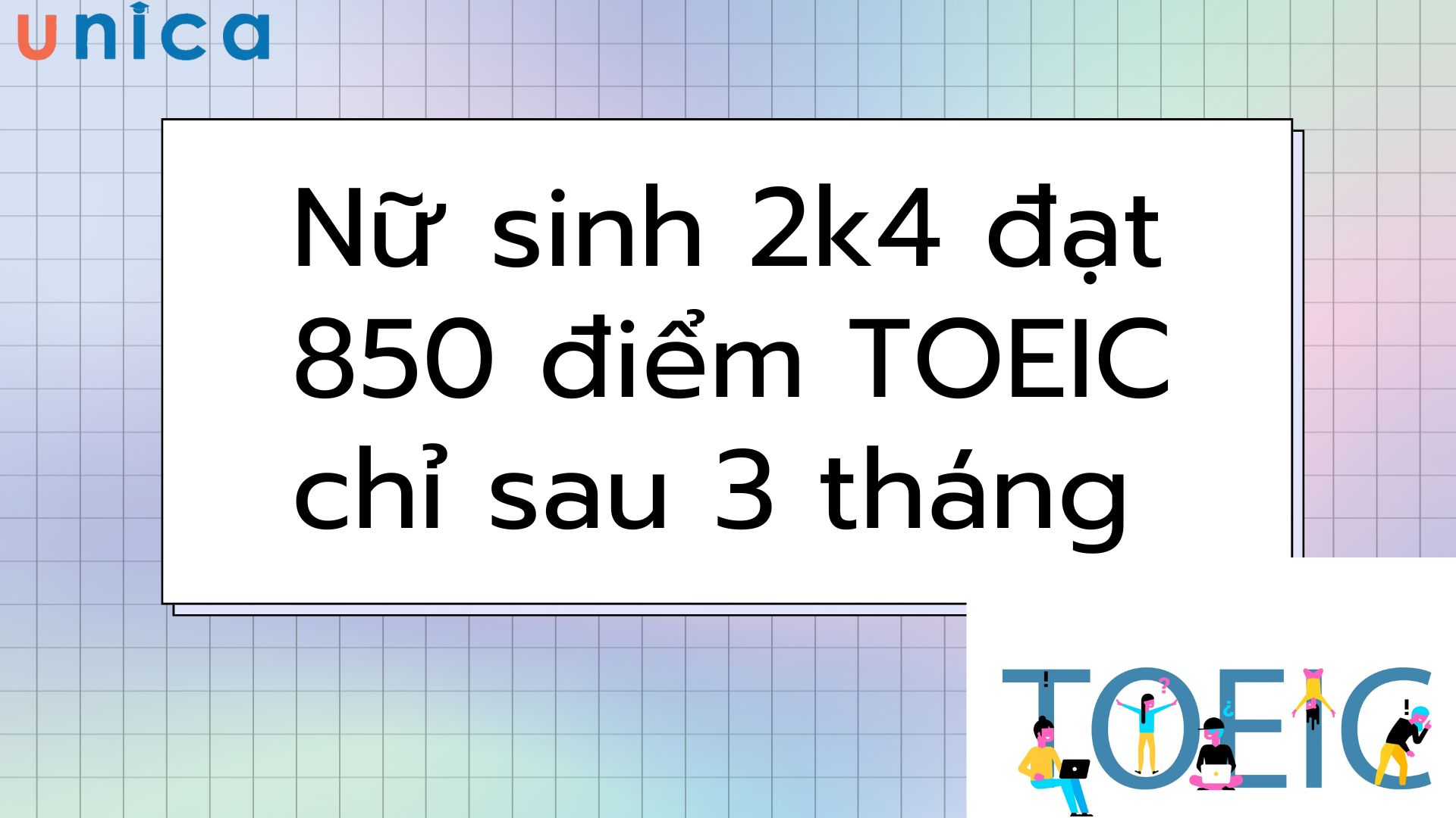 Nữ sinh 2k4 đạt 850 điểm TOEIC chỉ sau 3 tháng