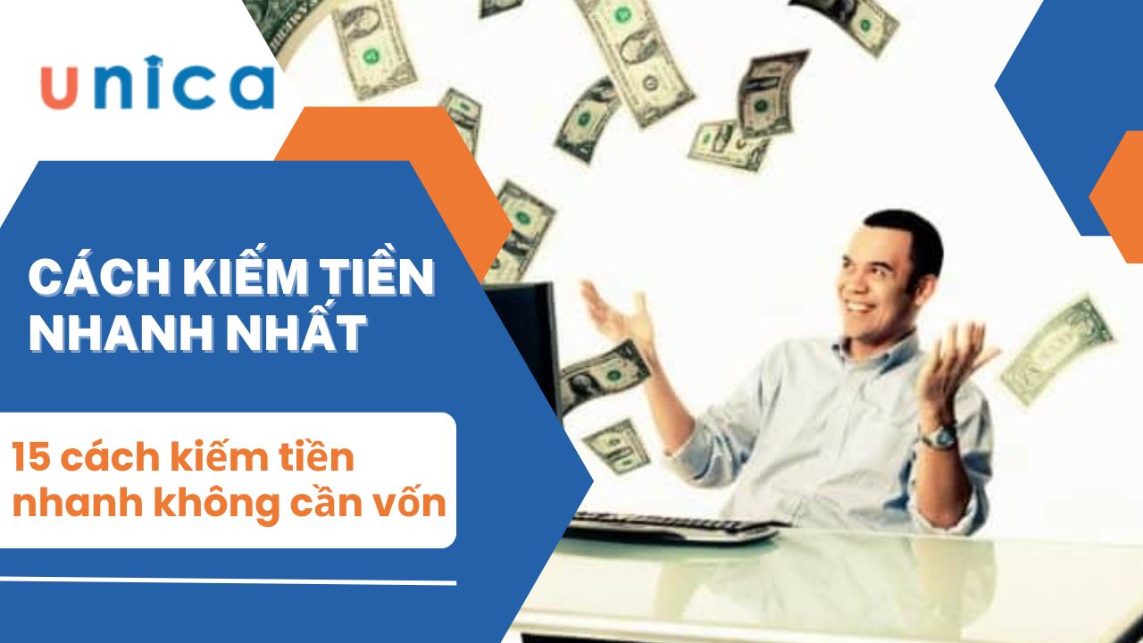 15 cách kiếm tiền nhanh nhất mà không cần bỏ vốn