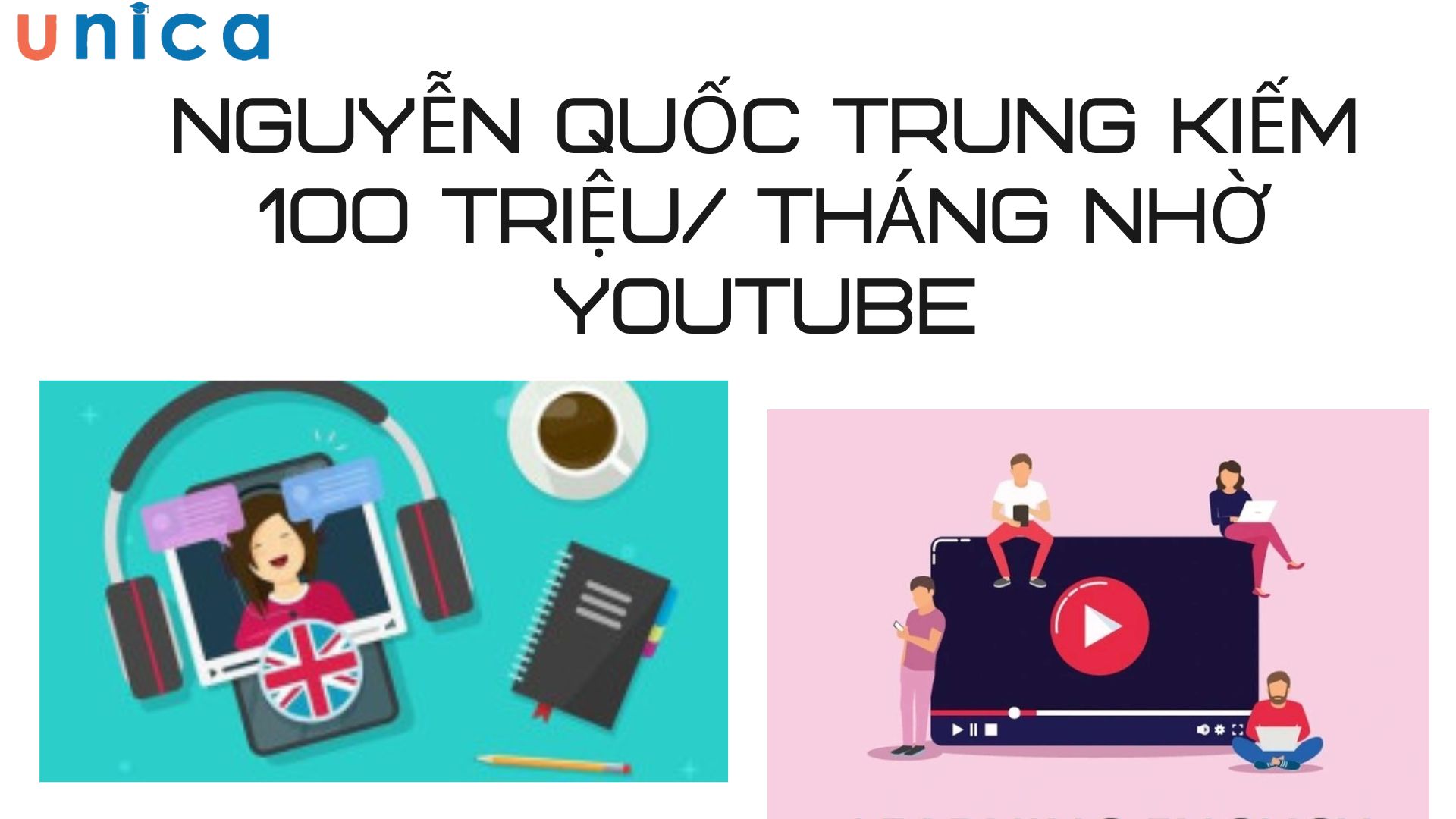 Nguyễn Quốc Trung kiếm 100 triệu/ tháng nhờ Youtube