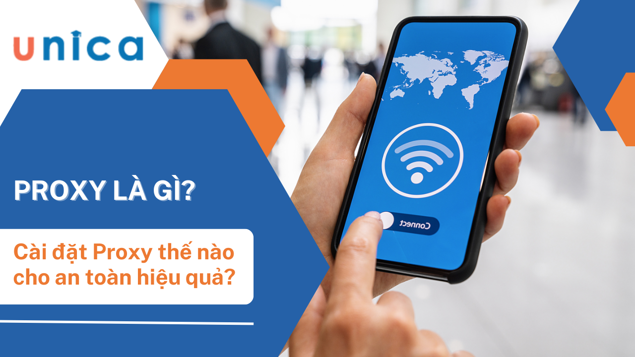 Proxy là gì? Cài đặt Proxy thế nào cho an toàn và hiệu quả?