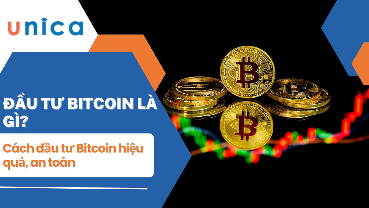 Đầu tư Bitcoin là gì? Những cách đầu tư Bitcoin hiệu quả