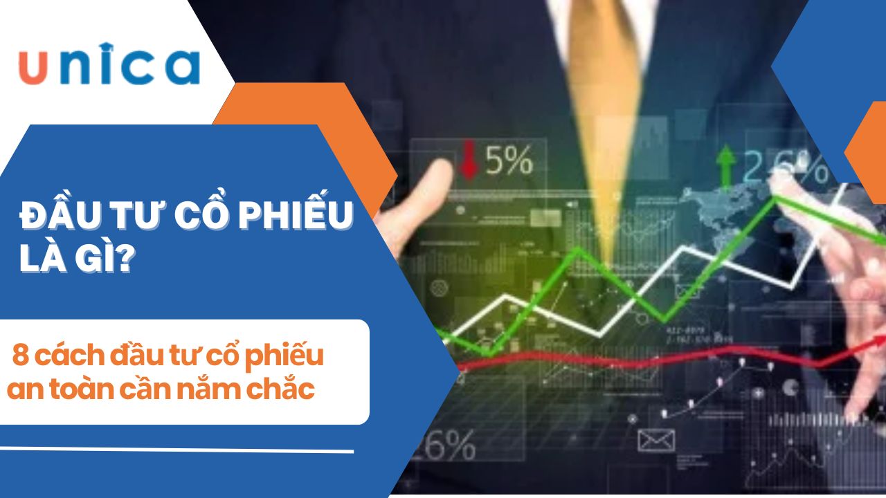 8 Cách đầu tư cổ phiếu an toàn, sinh lời hiệu quả