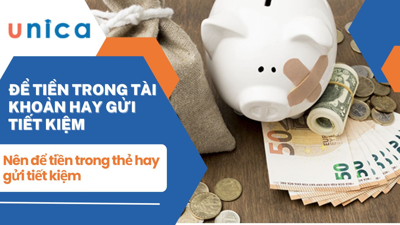 Nên để tiền trong thẻ hay gửi tiết kiệm để sinh lời tốt hơn?