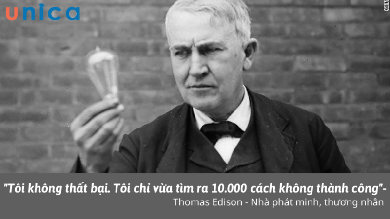 Câu nói thể hiện sự kiên trì, lạc quan của Thomas Edison - một nhà phát minh vĩ đại 