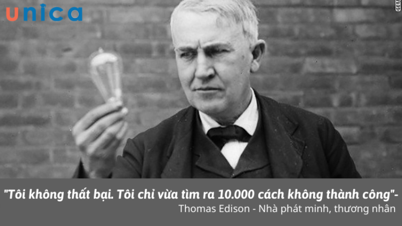 Câu nói thể hiện sự kiên trì, lạc quan của Thomas Edison - một nhà phát minh vĩ đại