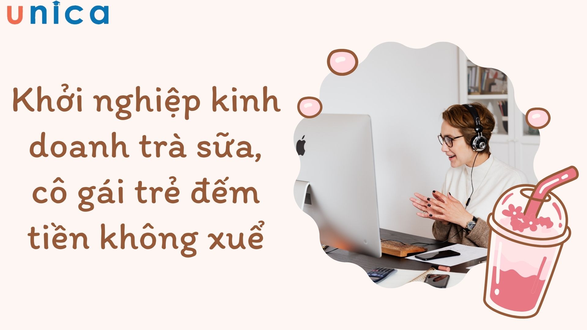 Khởi nghiệp kinh doanh trà sữa, cô gái trẻ đếm tiền không xuể