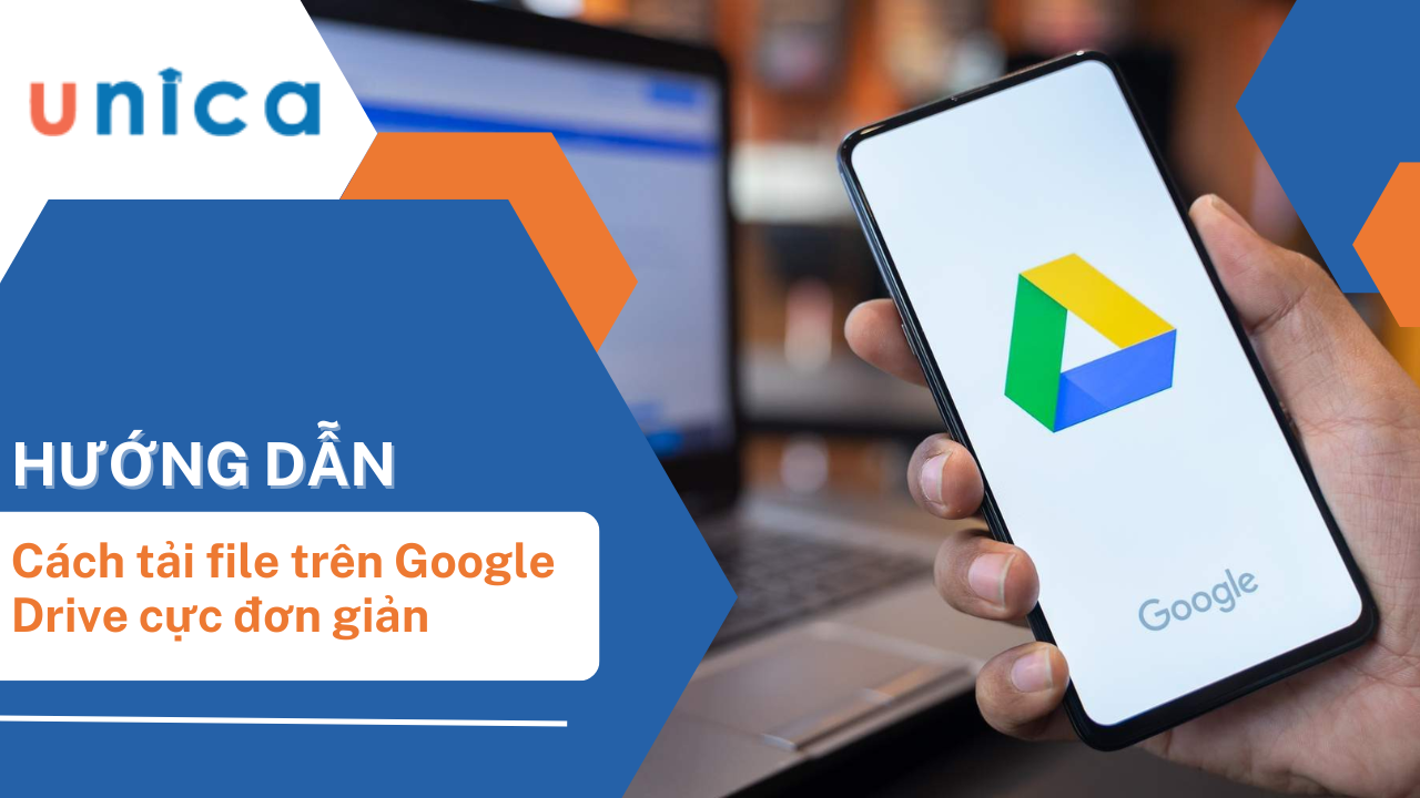 Cách tải file trên google drive về máy tính, điện thoại dễ dàng