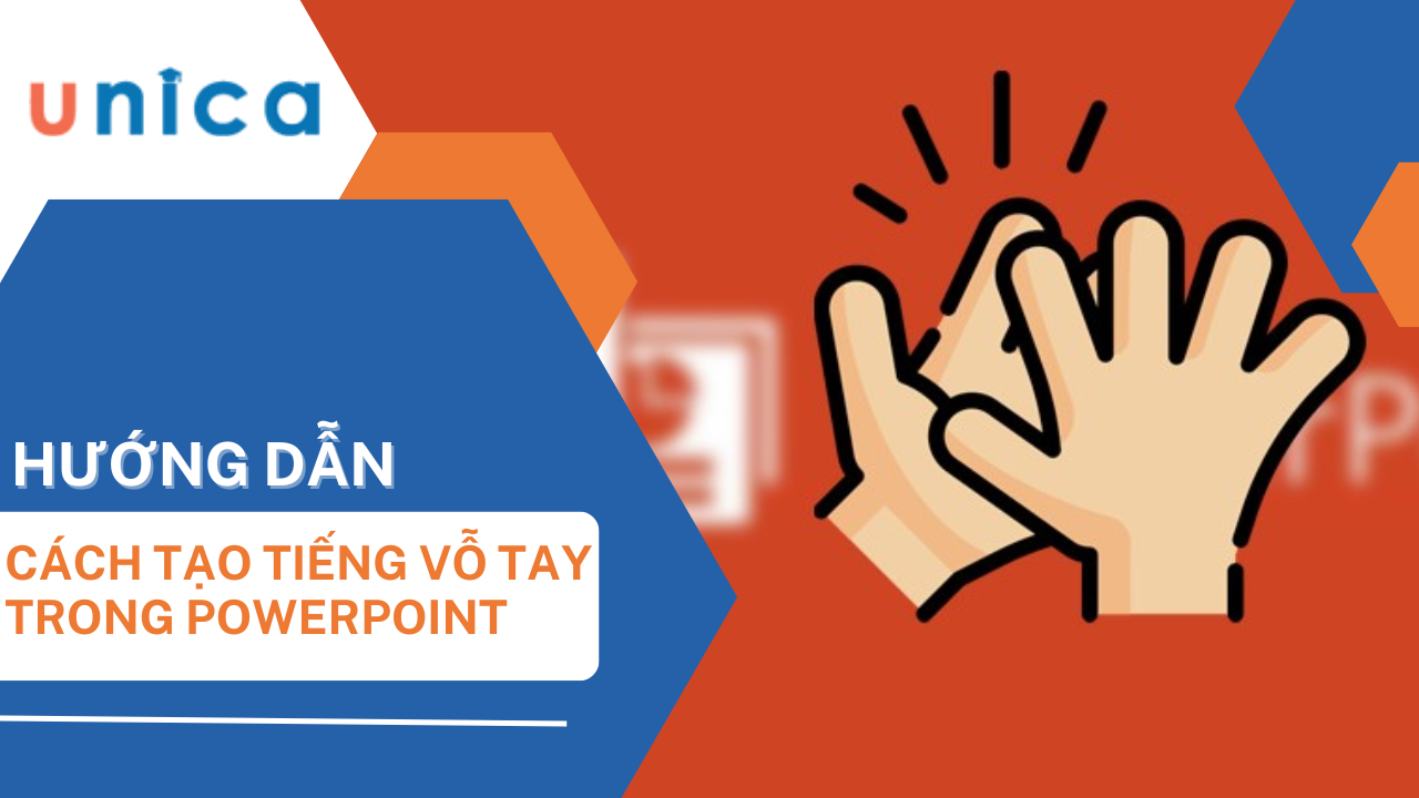 Cách tạo tiếng vỗ tay trong powerpoint đơn giản, chi tiết từng bước