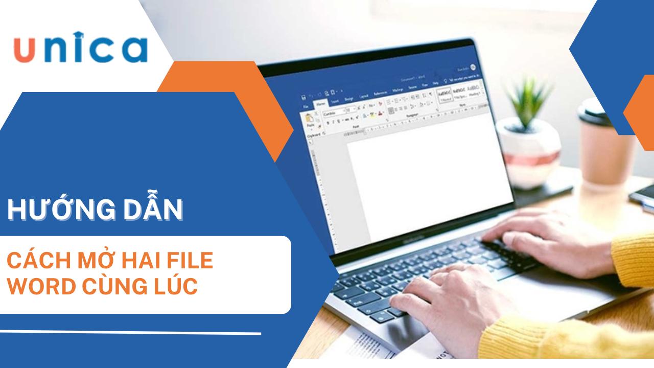 Cách mở 2 file Word cùng lúc trên màn hình máy tính đơn giản, chi tiết