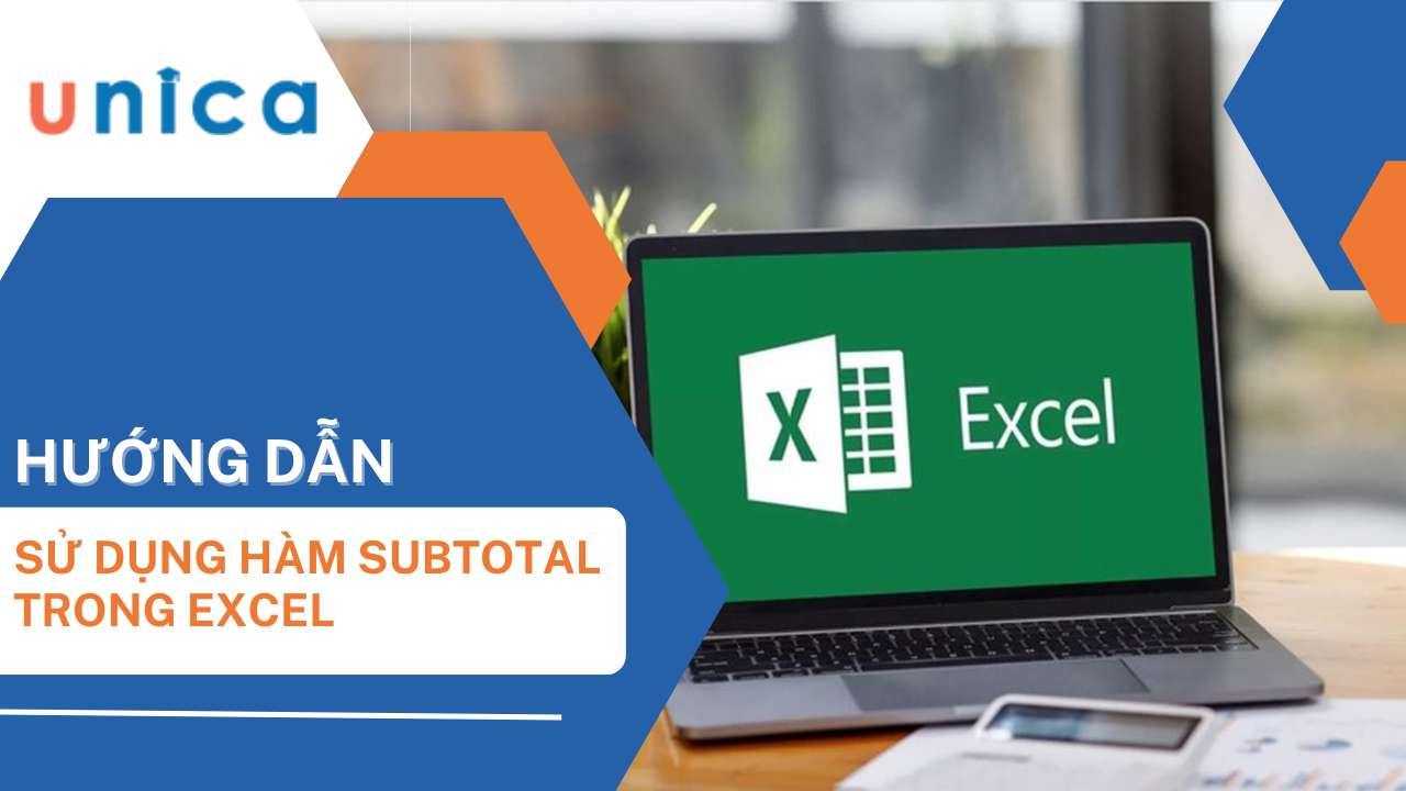 Cách sử dụng hàm SUBTOTAL trong Excel dễ hiểu, có ví dụ kèm theo