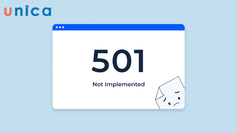 Lỗi 501 Not Implemented xảy ra khi server không hỗ trợ tính năng cần thiết 