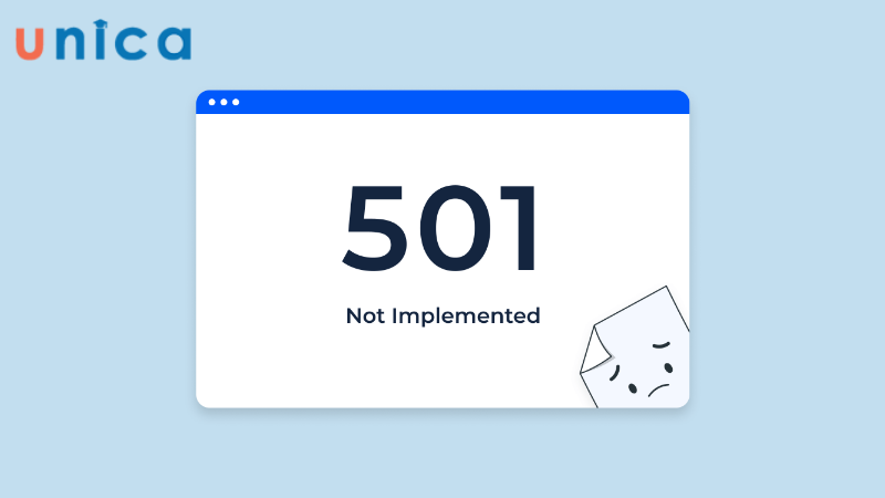 Lỗi 501 Not Implemented xảy ra khi server không hỗ trợ tính năng cần thiết