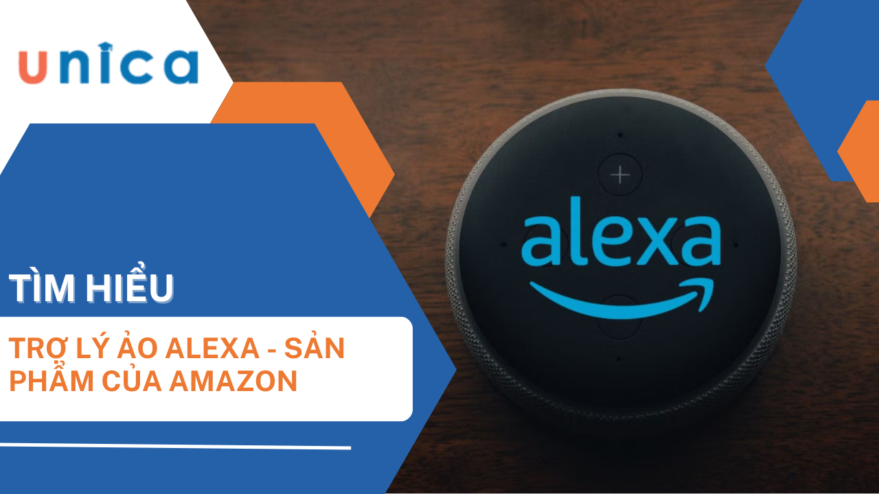 Trợ lý ảo Alexa là gì? Tìm hiểu thông tin, tính năng về trợ lý ảo của Amazon