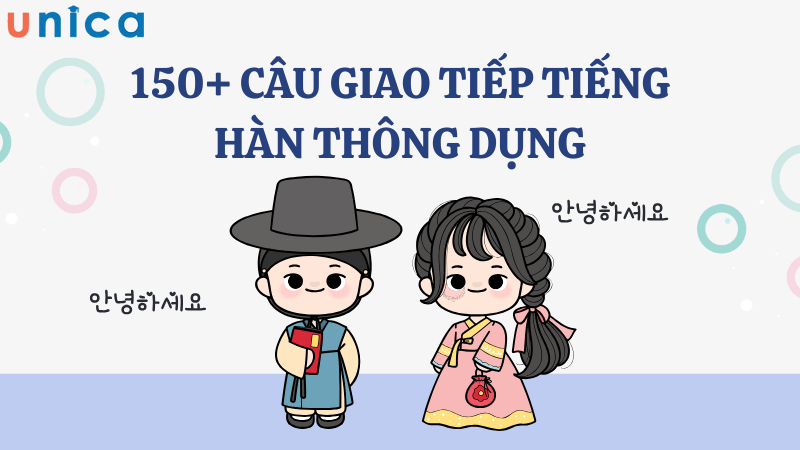 Tổng hợp hơn 150 câu giao tiếng tiếng Hàn thông dụng hàng ngày