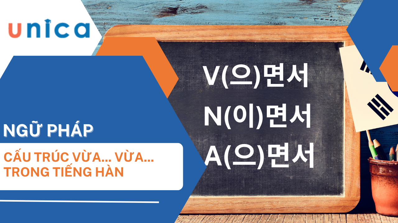 Cấu trúc (으)면서 Vừa...Vừa ... trong tiếng Hàn