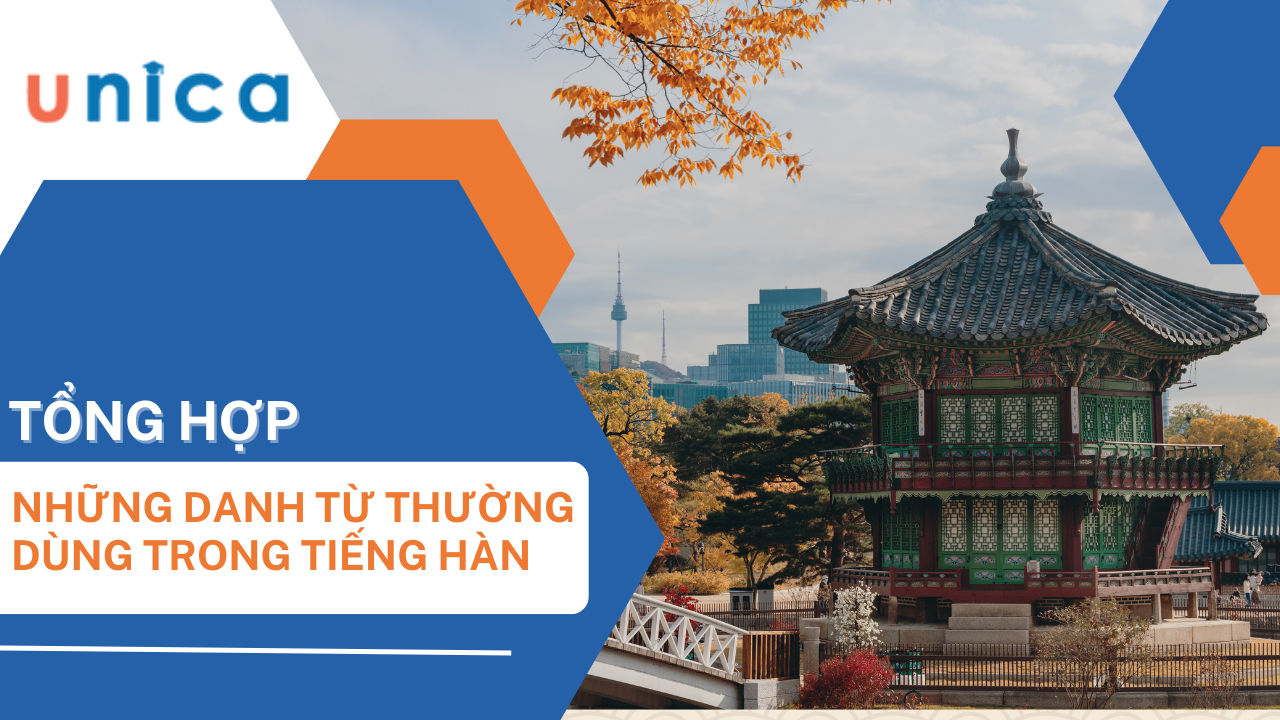 Danh từ trong tiếng Hàn là gì? Tổng hợp danh từ tiếng Hàn thông dụng nhất