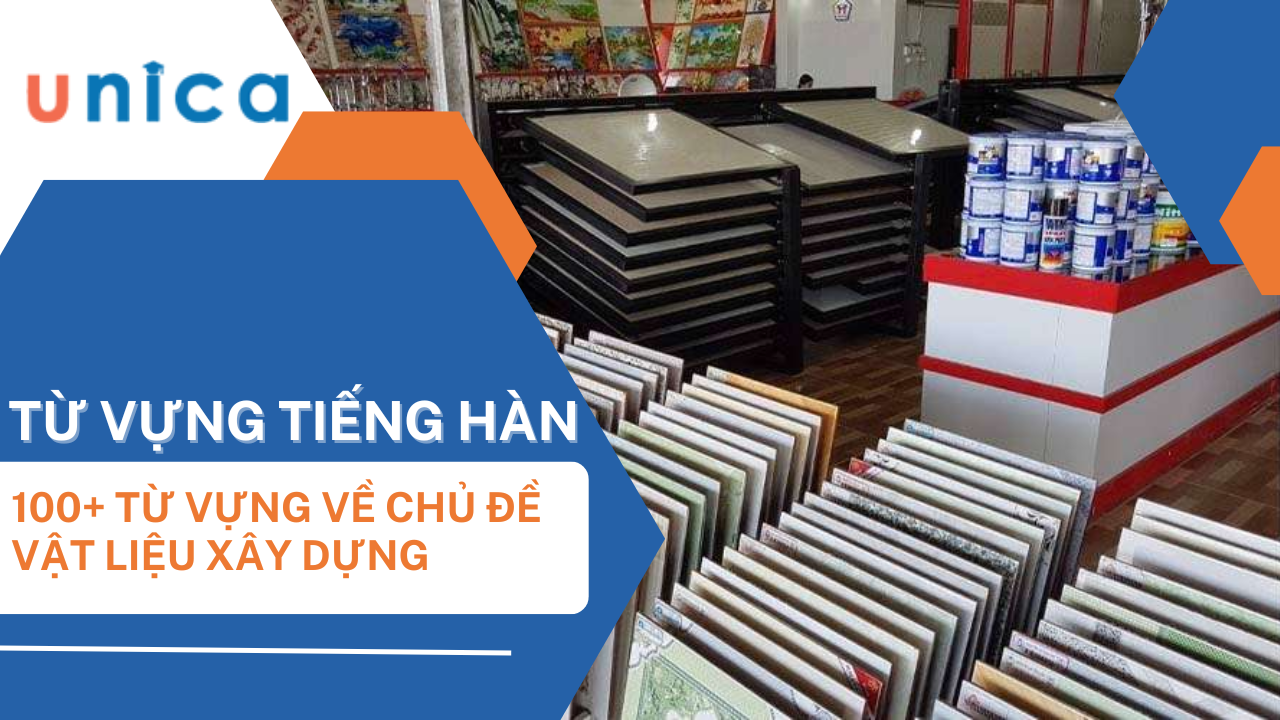 110+ Từ vựng tiếng Hàn về vật liệu xây dựng thông dụng