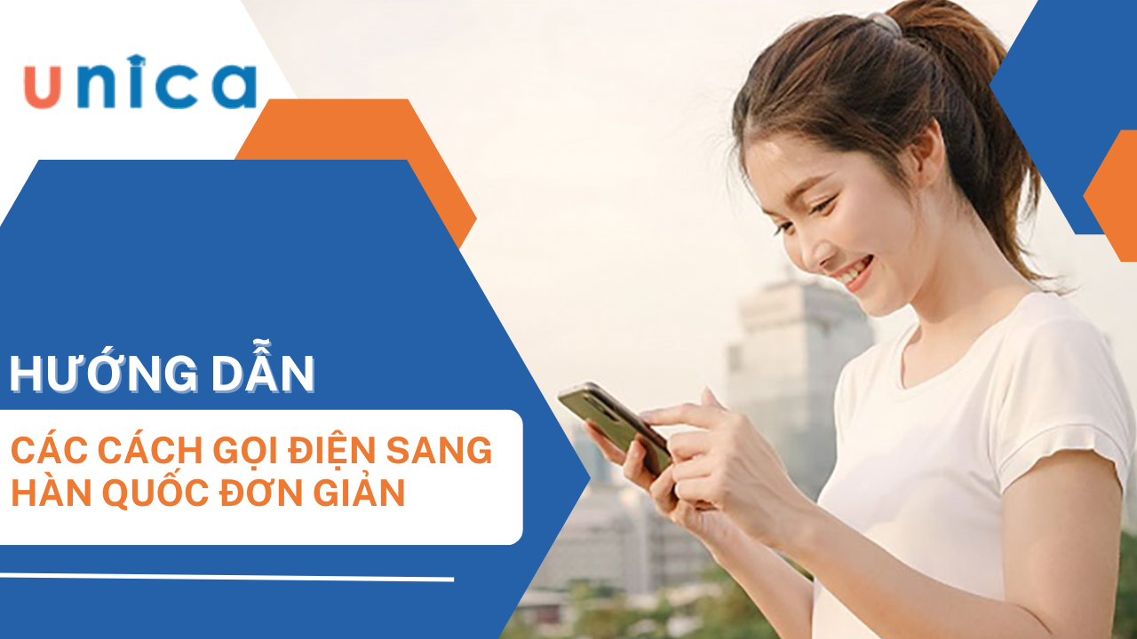 Hướng dẫn cách gọi điện từ Việt Nam sang Hàn Quốc