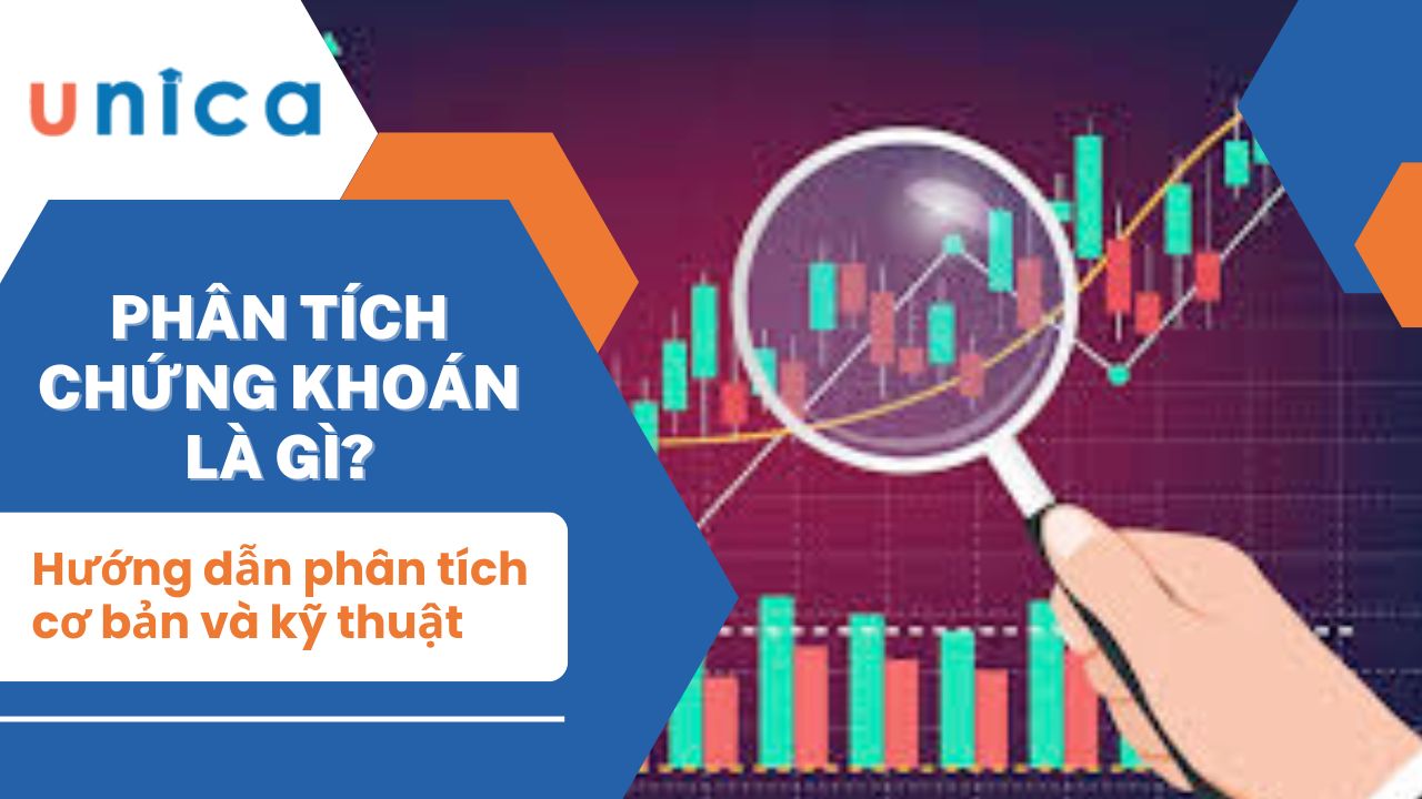 Phân tích chứng khoán là gì? Hướng dẫn phân tích cơ bản và kỹ thuật