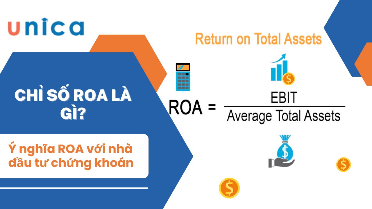 Chỉ số ROA là gì? Ý nghĩa ROA với nhà đầu tư chứng khoán