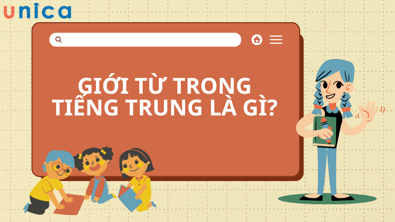 Giới từ trong tiếng Trung thường đứng trước danh từ nhằm bổ sung ý nghĩa về thời gian, địa điểm, cách thức, nguyên nhân….