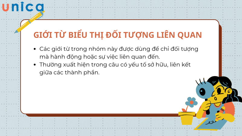 Giới từ trong nhóm này xuất hiện để chỉ đối tượng mà hành động hoặc các sự kiện liên quan đến