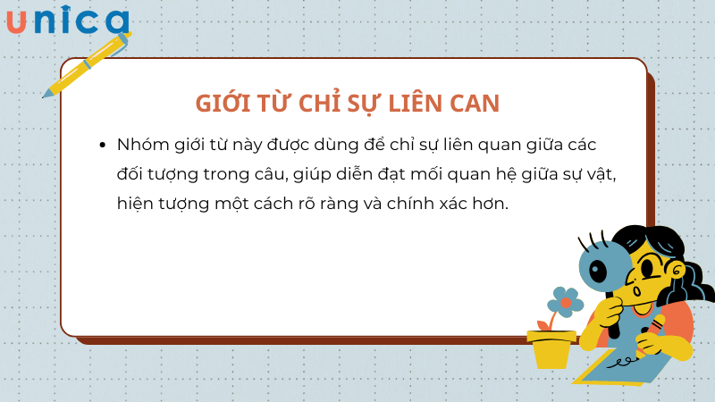 Nhóm giới từ này hỗ trợ diễn đạt mối quan hệ giữa sự vật, hiện tượng một cách rõ ràng, chính xác