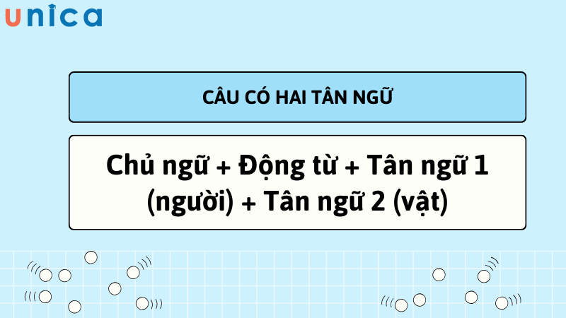 Bên cạnh những câu đơn giản thì cũng có những câu phức tạp có thể chứa đến hai tân ngữ