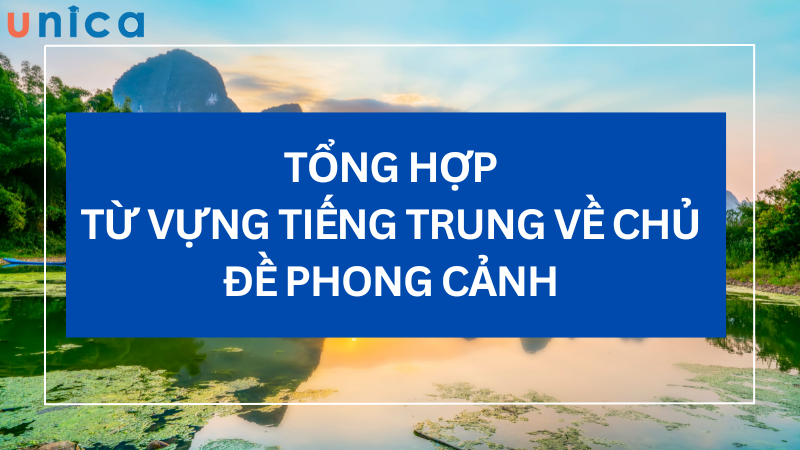 Phong cảnh thiên nhiên là một chủ đề hấp dẫn khi học tiếng Trung