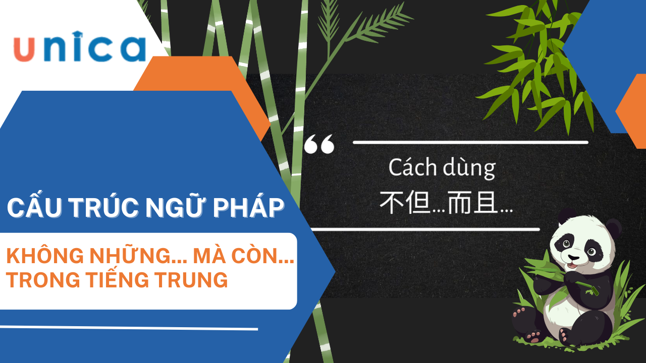 Cách dùng cấu trúc không những mà còn trong tiếng Trung