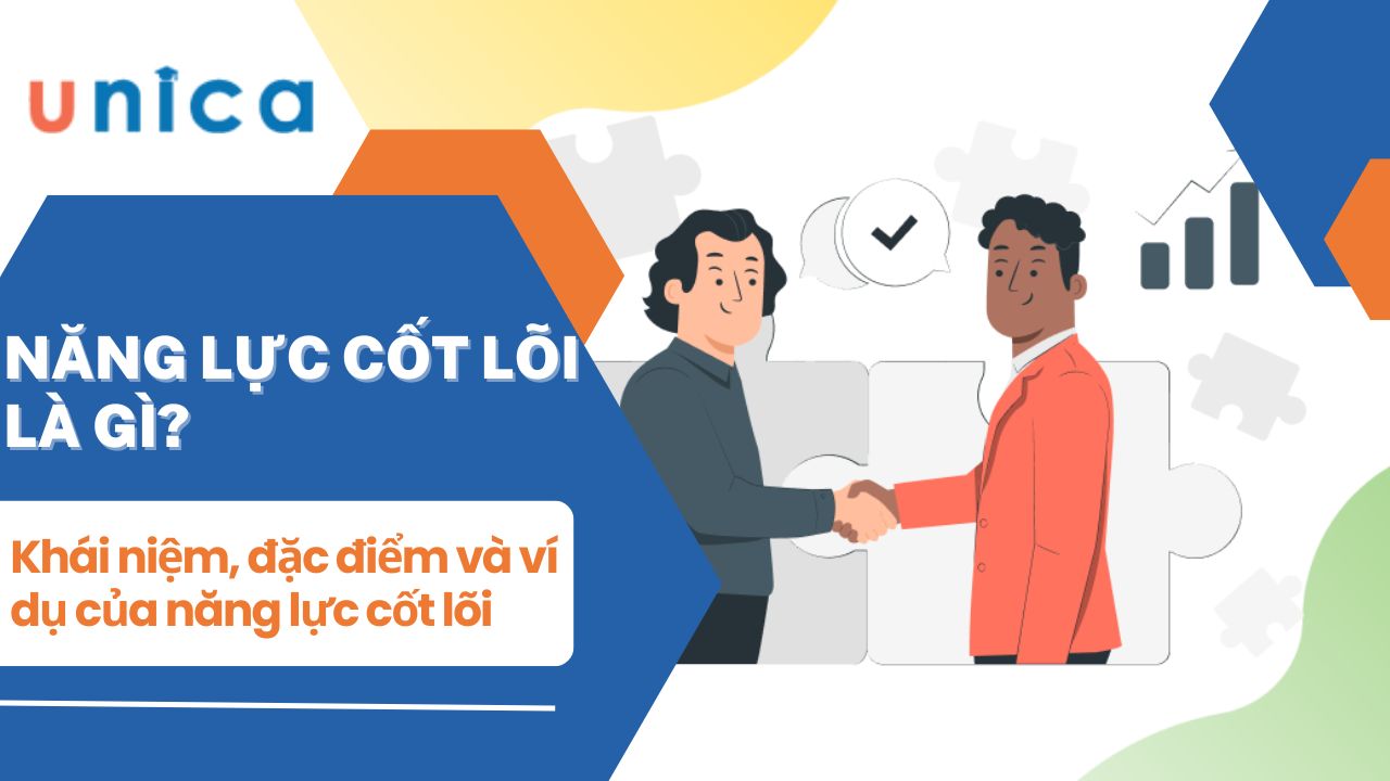 Năng lực cốt lõi là gì? Khái niệm, đặc điểm và ví dụ