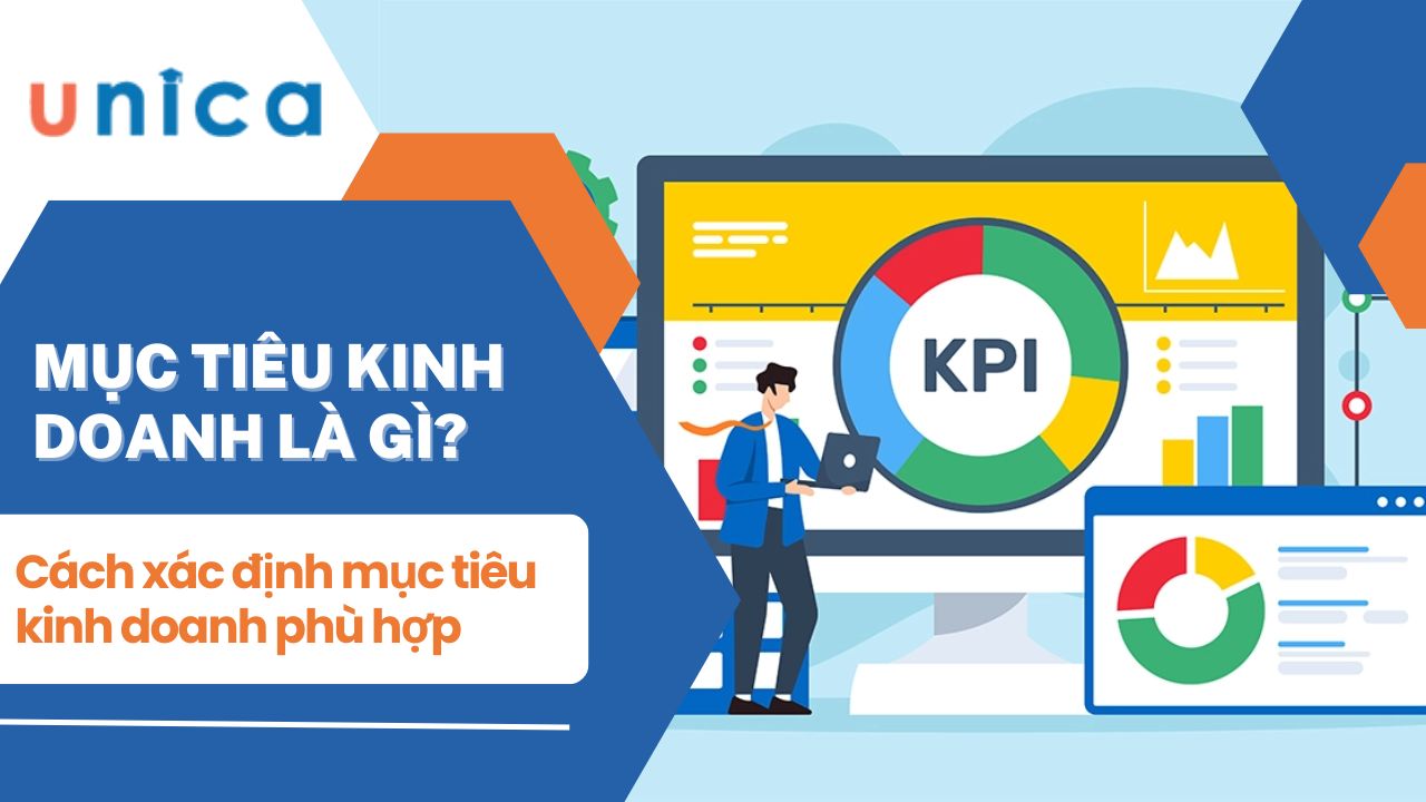 Mục tiêu kinh doanh là gì? Cách xác định mục tiêu kinh doanh phù hợp