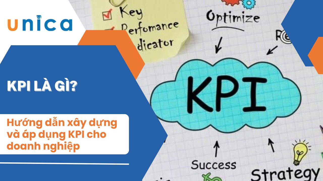 KPI là gì? Hướng dẫn xây dựng và áp dụng KPI trong doanh nghiệp